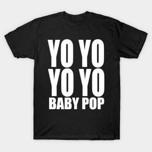 Yo Yo Yo Yo Baby Pop T-Shirt